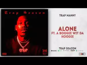 Trap Manny - Alone Ft. A Boogie Wit Da Hoodie